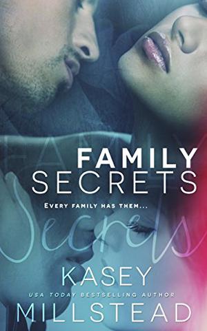 Family Secrets by Kasey Millstead
