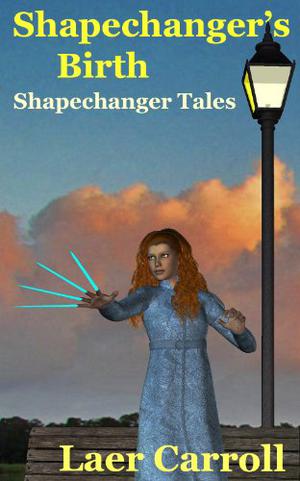 Shapechanger's Birth  (Shapechanger Tales) by Laer Carroll