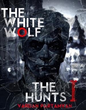 The White Wolf: The Hunts I (The Hunts #1)