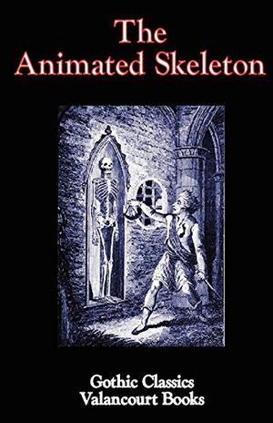The Animated Skeleton  (Gothic Classics) by Anonymous, James D. Jenkins