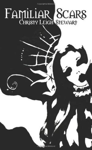Familiar Scars by Christy Leigh Stewart, Megan Hansen
