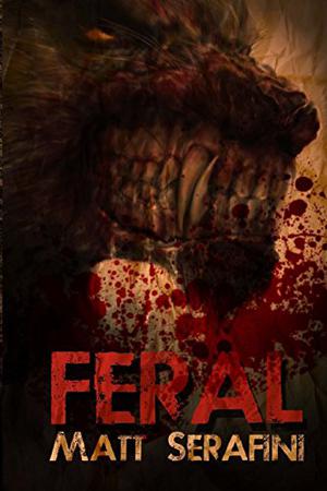 Feral by Matt Serafini