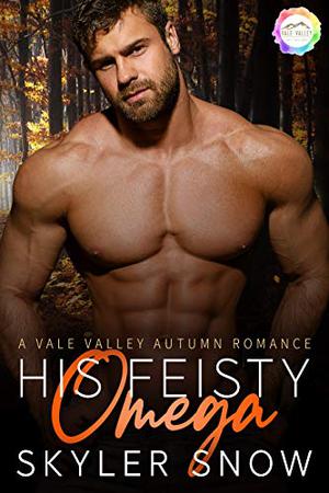 His Feisty Omega by Skyler Snow