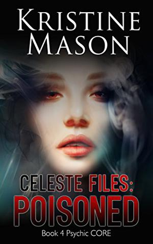 Celeste Files: Poisoned by Kristine Mason