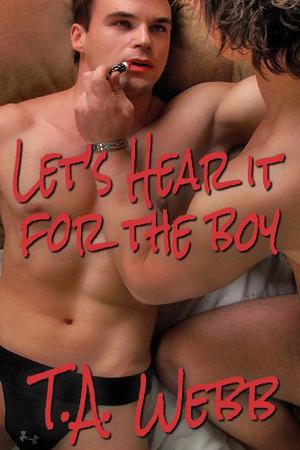 Let's Hear It for the Boy by T.A. Webb