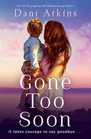 Gone Too Soon by Dani Atkins
