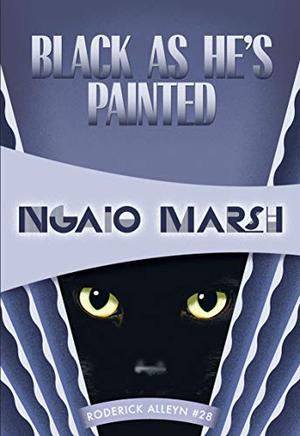 Black As He's Painted by Ngaio Marsh