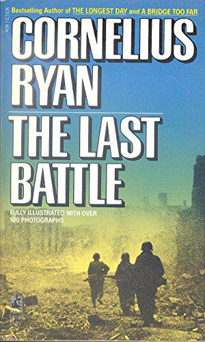 Last Battle by Cornelius Ryan