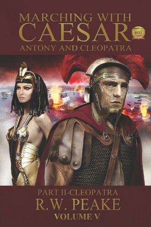 Anthony and Cleopatra: Part II - Cleopatra (Marching With Caesar #5)