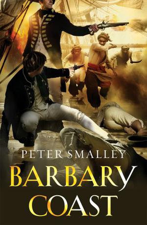 Barbary Coast: A Sea Story. Peter Smalley by Peter Smalley