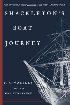 Shackleton's Boat Journey by Frank A. Worsley