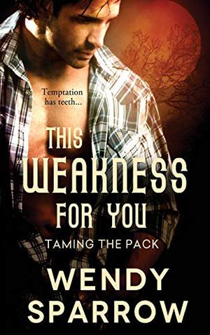 This Weakness for You (Taming the Pack #2)