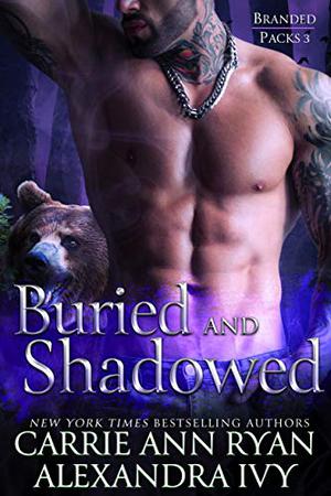 Buried and Shadowed by Carrie Ann Ryan, Alexandra Ivy