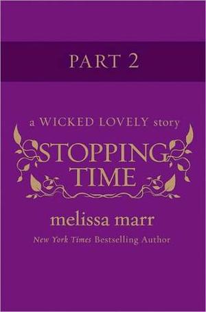 Stopping Time, Part 2 (Wicked Lovely #2.5 Part II)