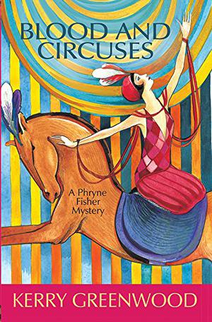 Blood and Circuses (Phryne Fisher #6)