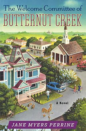 The Welcome Committee of Butternut Creek by Jane Myers Perrine