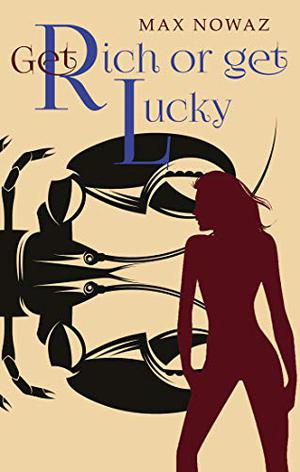 Get Rich or Get Lucky by Max Nowaz