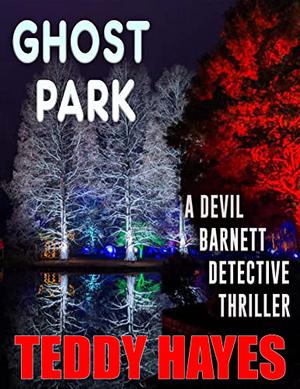 Ghost Park  (Devil Barnett Detective Series Book 9) by Teddy Hayes