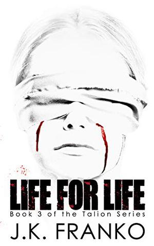 Life for Life by J.K. Franko