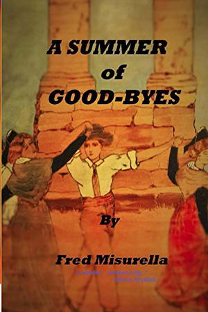 A Summer of Good-Byes  (Blue Triangle Press Book 2) by Fred Misurella