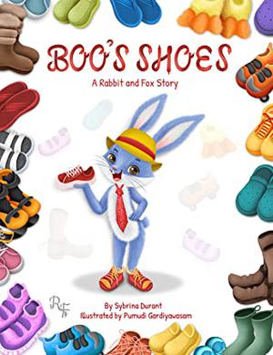 Boo's Shoes - A Rabbit and Fox Story: Learn To Tie Shoelaces by Sybrina Durant