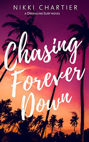 Chasing Forever Down (Drenaline Surf #1)