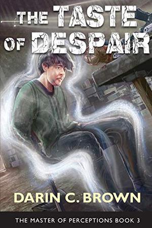 The Taste of Despair by Darin C. Brown