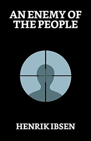 An Enemy of the People by Henrik Ibsen