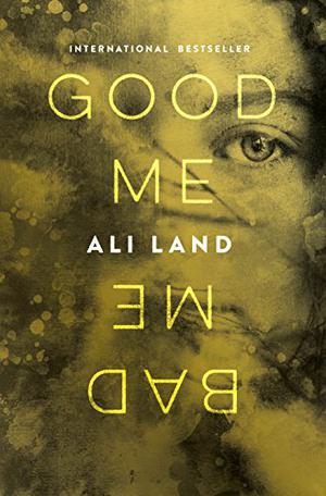 Good Me Bad Me by Ali Land