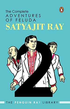 The Complete Adventures of Feluda, Vol. 2 by Satyajit Ray