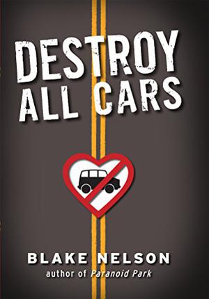 Destroy All Cars by Blake Nelson