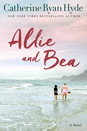 Allie and Bea by Catherine Ryan Hyde