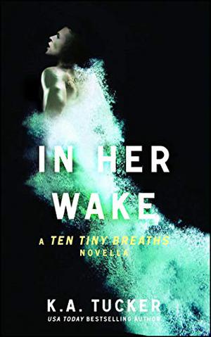In Her Wake (Ten Tiny Breaths #1.5)