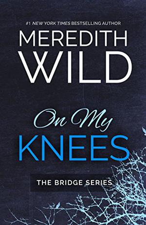On My Knees (Bridge #1)