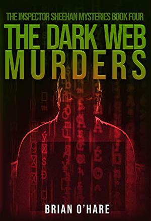 The Dark Web Murders by Brian O'Hare