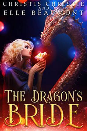 The Dragon's Bride by Christis Christie, Elle Beaumont
