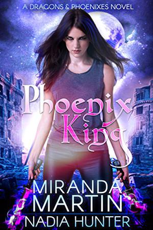 Phoenix King by Miranda Martin, Nadia Hunter