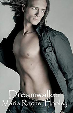 Dreamwalker by Maria Rachel Hooley