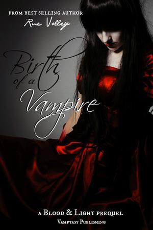 Birth of a Vampire (Blood and Light Vampire #0.5)
