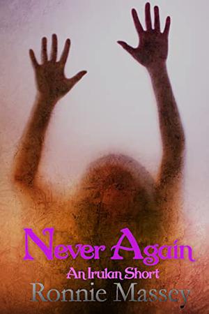Never Again: An Irulan Short by Ronnie Massey