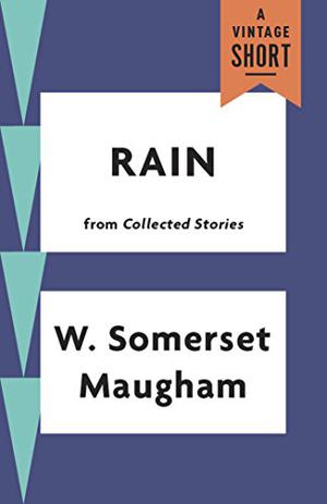 Rain  (Kindle Single)  (A Vintage Short) by W. Somerset Maugham