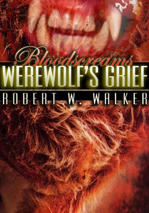 Werewolf's Grief by Robert W. Walker