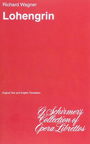 Lohengrin: Libretto by Richard Wagner