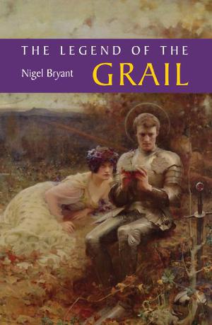 The Legend Of The Grail  (Arthurian Studies) by Nigel Bryant