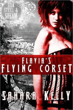 Flavia's Flying Corset (Silk, Steel and Steam #2)