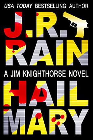 Hail Mary by J.R. Rain