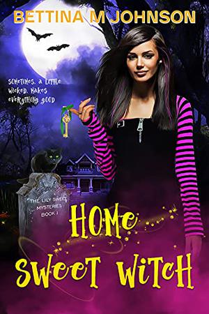 Home Sweet Witch by Bettina M. Johnson