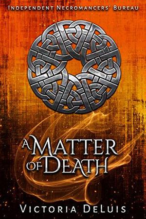 A Matter of Death (Independent Necromancers' Bureau #2)