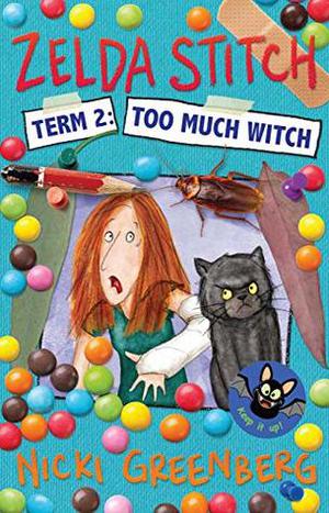 Zelda Stitch Term Two: Too Much Witch by Nicki Greenberg