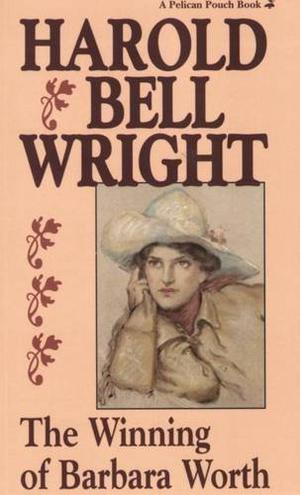 The Winning of Barbara Worth by Harold Bell Wright